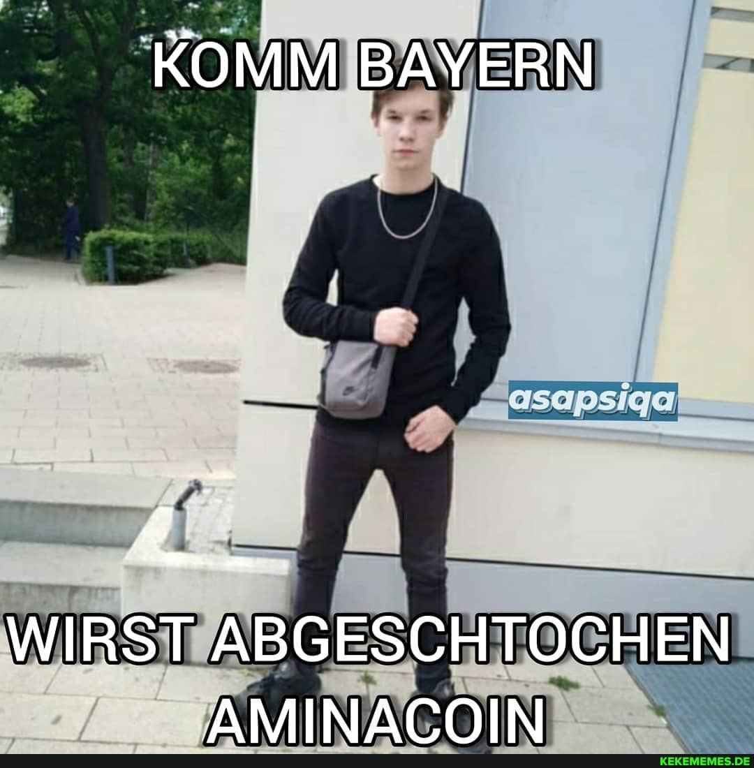 KOMM BAYERN
WIRST ABGESCHTOCHEN AMINACOIN