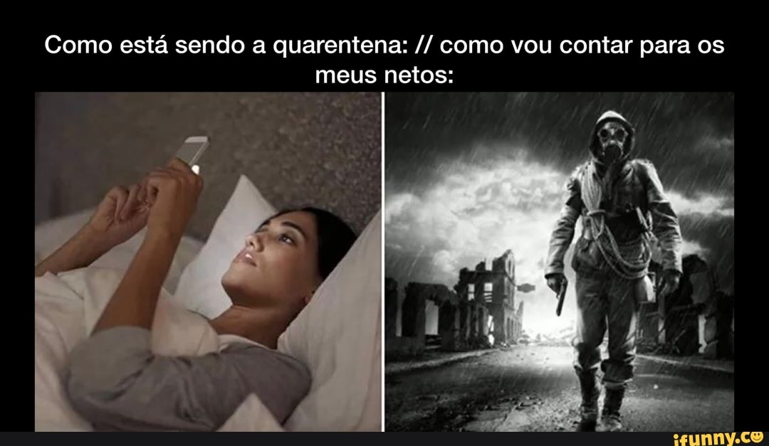 Como está sendo a quarentena: como vou contar para os
meus netos: