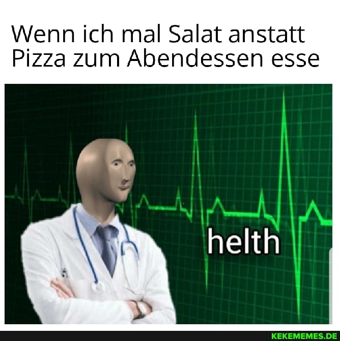 Wenn ich mal Salat anstatt
Pizza zum Abendessen esse
helth