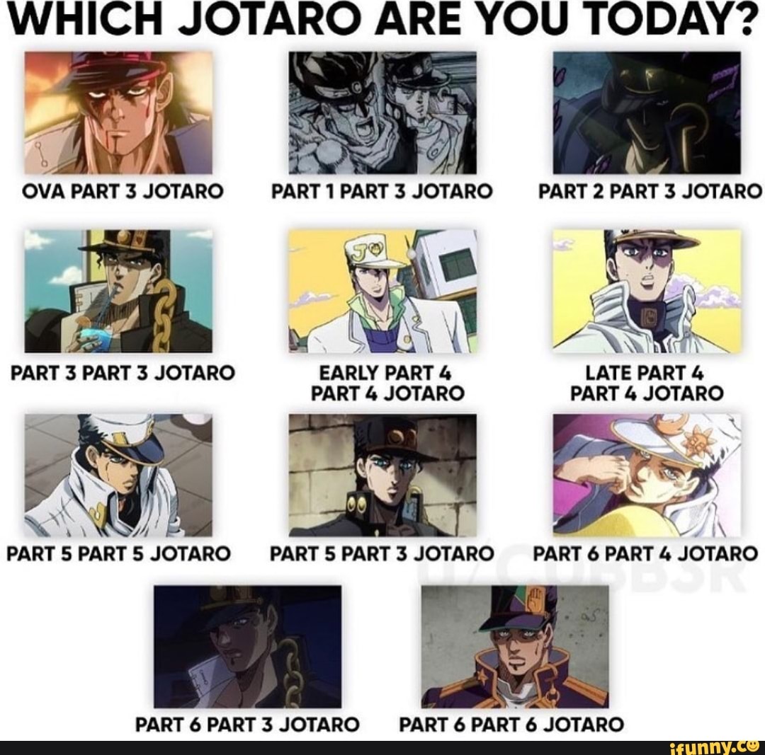 WHICH JOTARO ARE YOU TODAY? OVA PART 3 JOTARO PART 1 PART 3 JOTARO PART ...