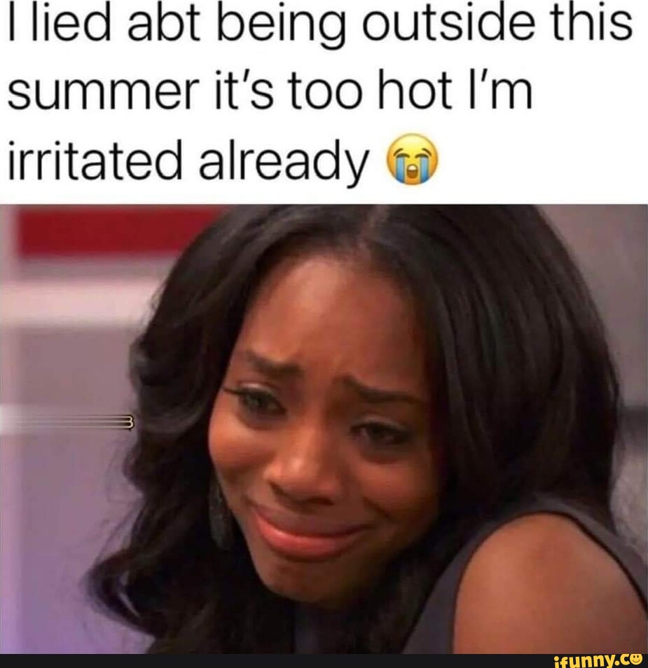 Too Hot Outside Meme