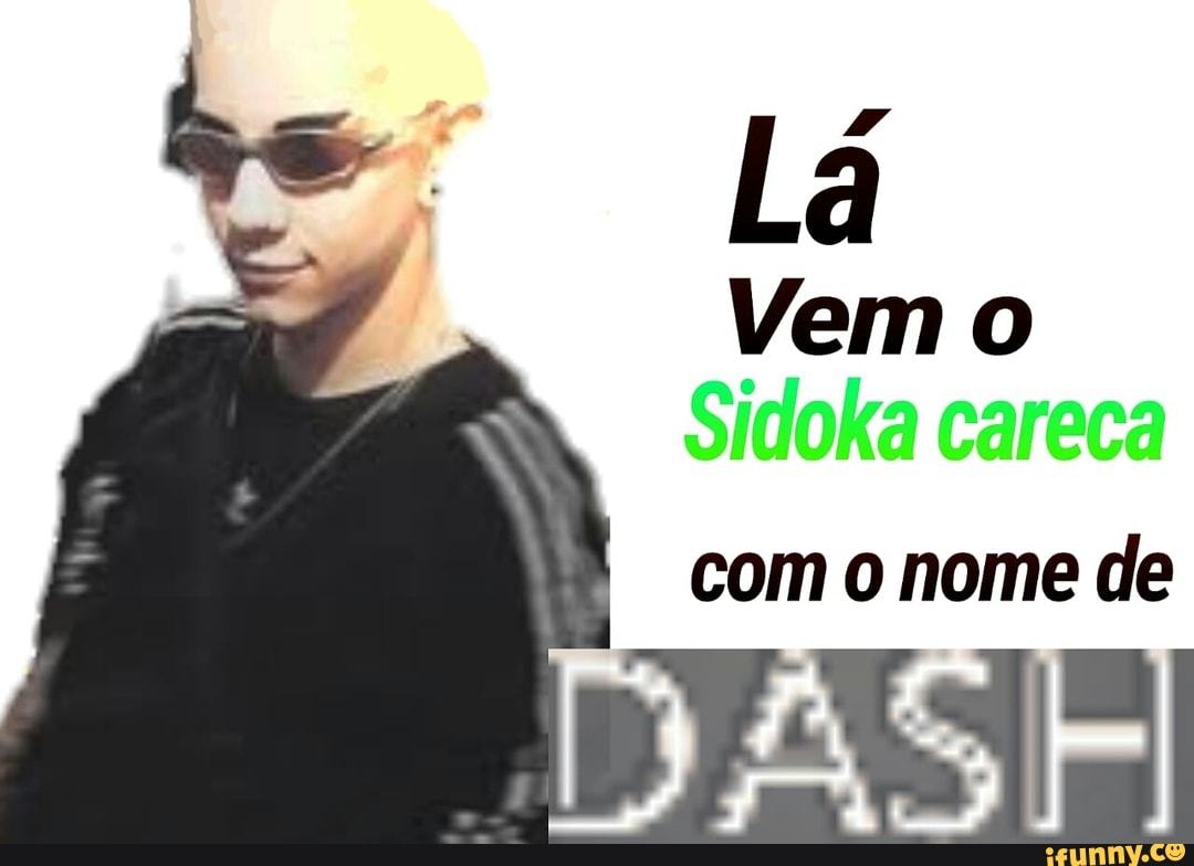 lá
Vem o
careca
com o nome de