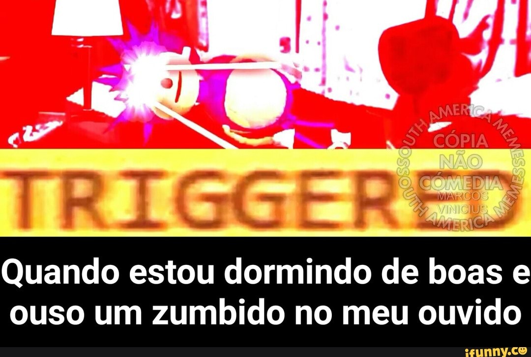 TR IGGE ais
Quando estou dormindo de boas e
ouso um zumbido no meu ouvido - Quando estou dormindo de boas e ouso um zumbido no meu ouvido