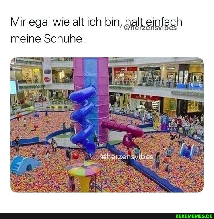 Mir egal wie alt ich bin, halt einfach meine Schuhe!
erzensvibes
