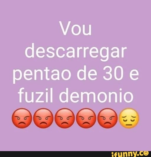 Vou descarregar pentao de 30 e fuzil cemento io