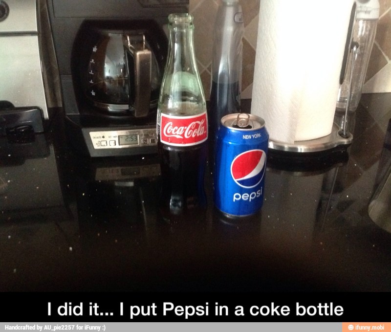 I did it... I put Pepsi in a coke bottle - I did it... I put Pepsi in a coke bottle