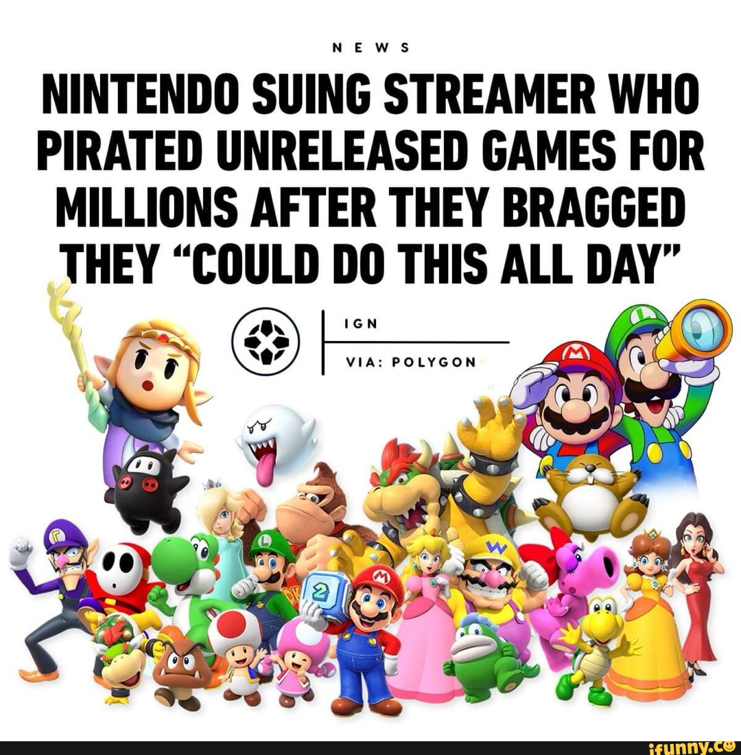 NINTENDO SUING STREAMER WHO PIRATED UNRELEASED GAMES FOR MILLIONS AFTER