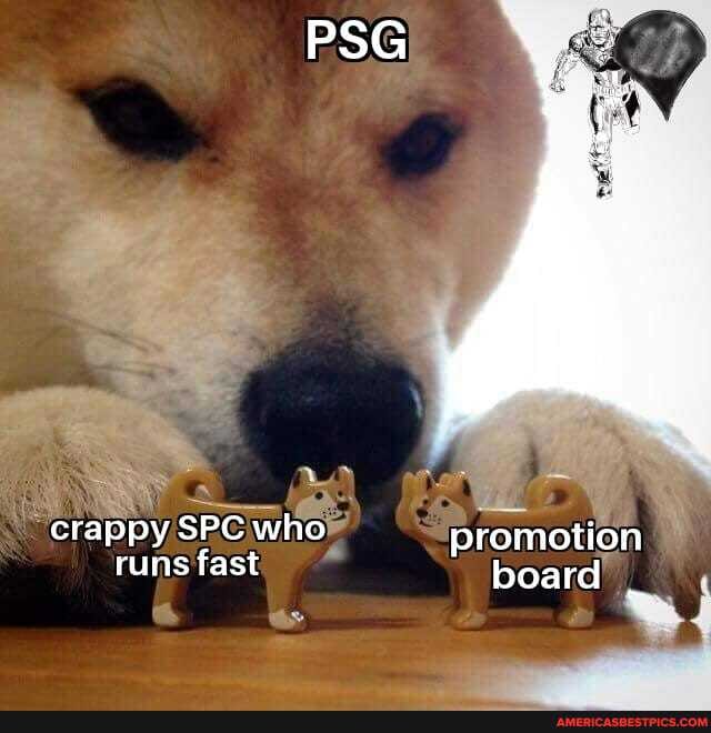 PSG
crappy SPC who promotion runs fast board _