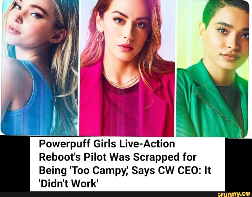 Powerpuff Girls Live-Action Reboot Pilot Was Scrapped for Being 'Too ...
