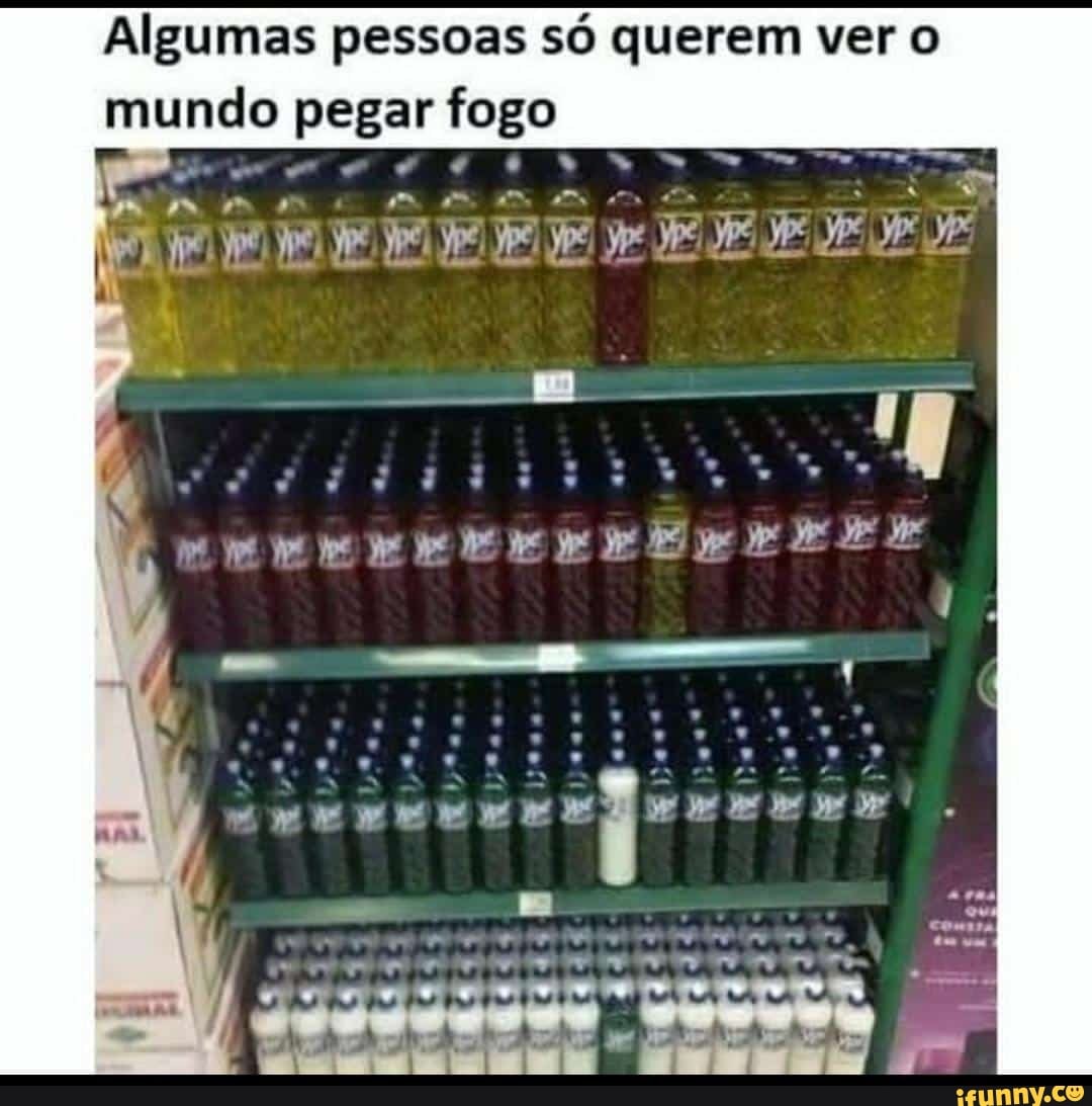 Algumas pessoas só querem ver mundo pegar fogo
SS
; )
Lis