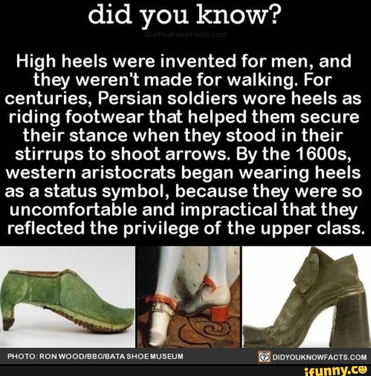 Did you know? High heels were invented for men, and they weren't made