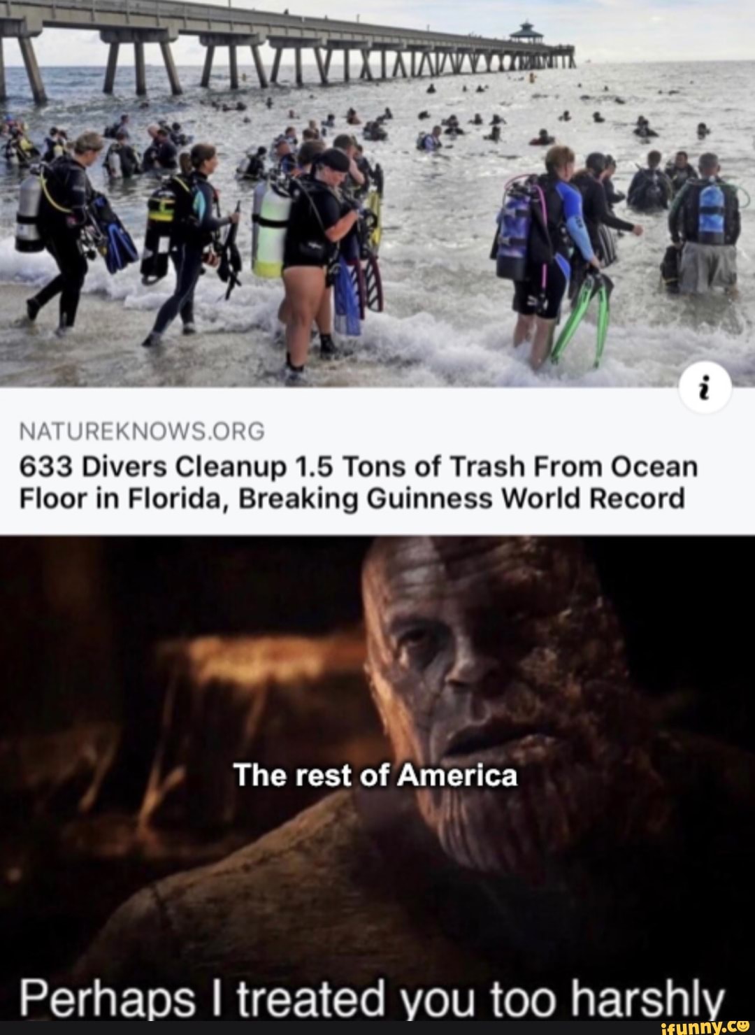 633 Divers Cleanup 1.5 Tons of Trash From Ocean
Floor in Florida, Breaking Guinness World Record
The rest of America
Perhaps I treated you too harshly
