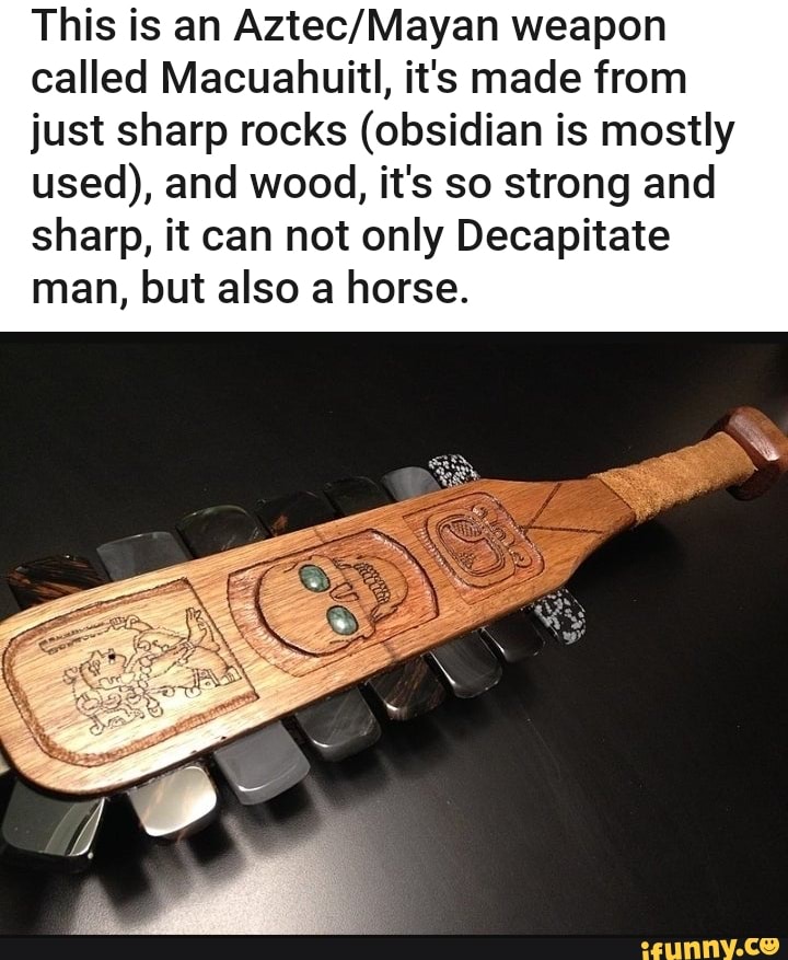 This is an Aztec/Mayan weapon called Macuahuitl, it's made from just