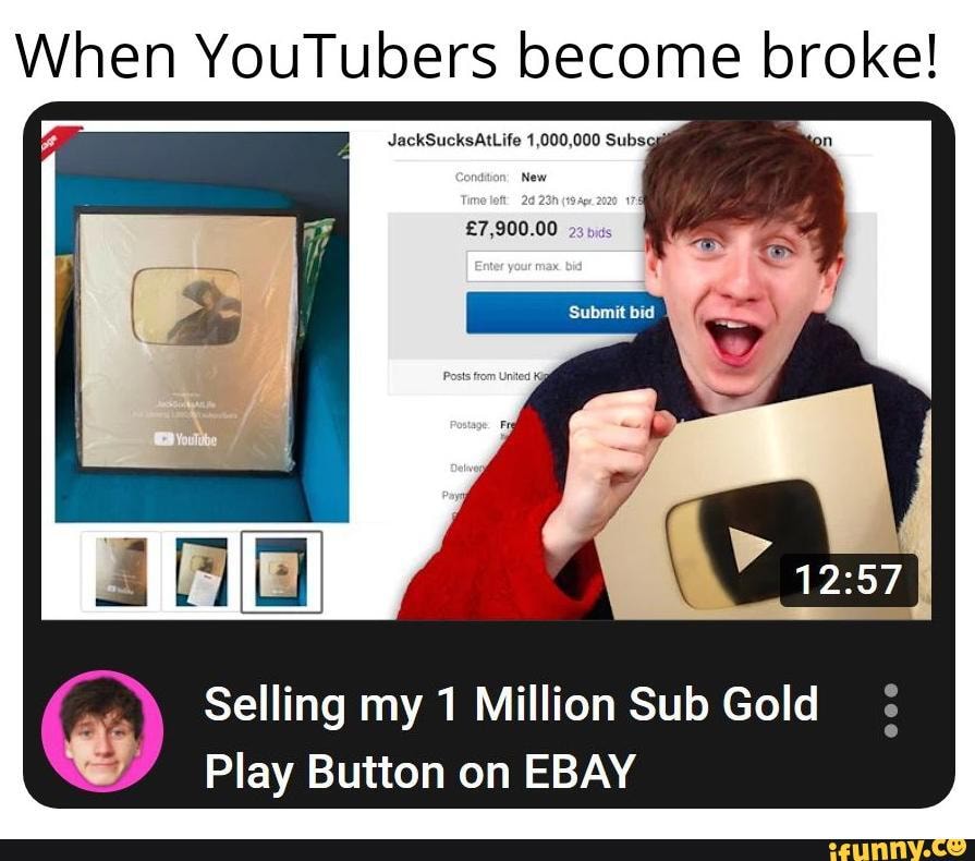 When Youtubers Become Broke Selling My 1 Million Sub Gold Play Button On Ebay Ifunny