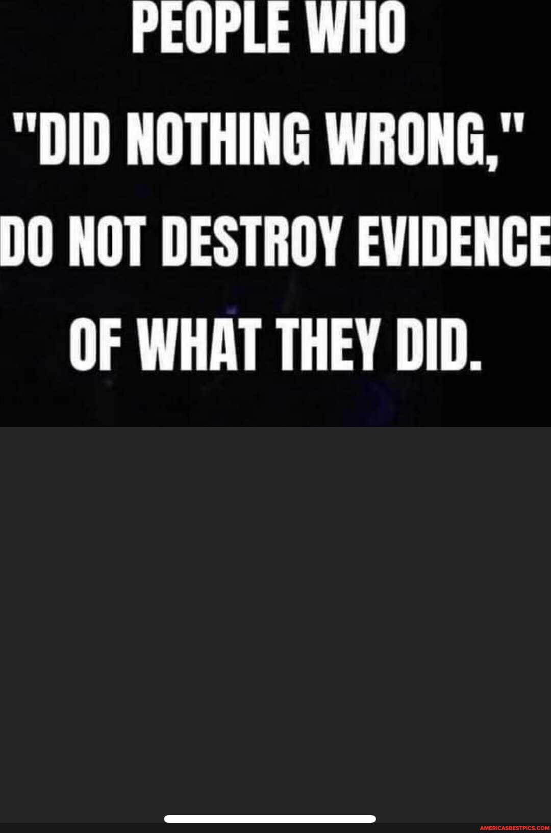 people-who-did-nothing-wrong-do-not-destroy-evidence-of-what-they