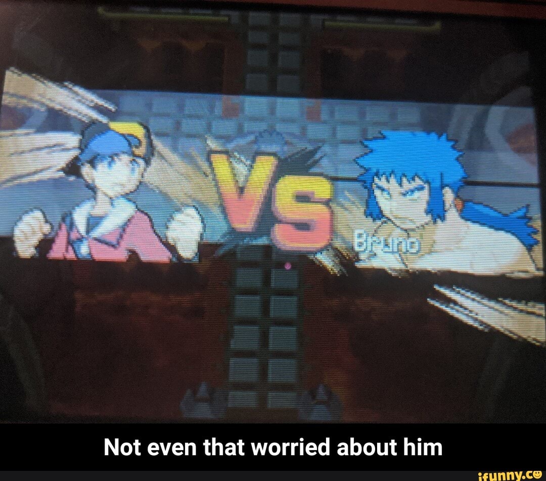 Not even that worried about him - Not even that worried about him