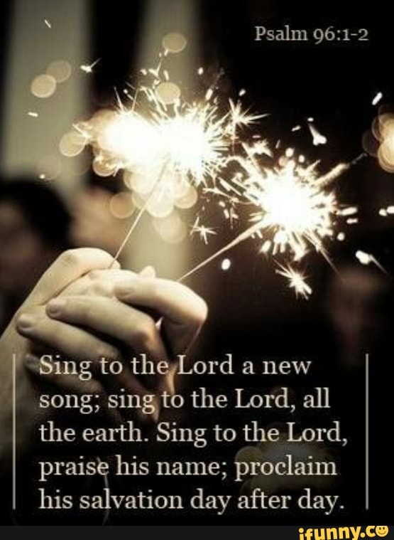 Psalm Sing To The Lord A New Song Sing To The Lord All The Earth