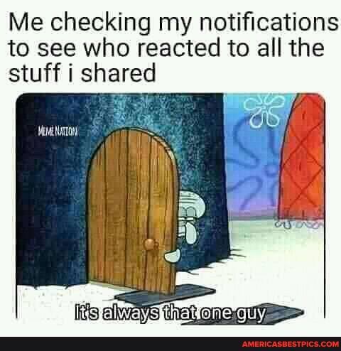 Me checking my notifications to see who reacted to all the stuff i shared
Its clwaves Tet coach