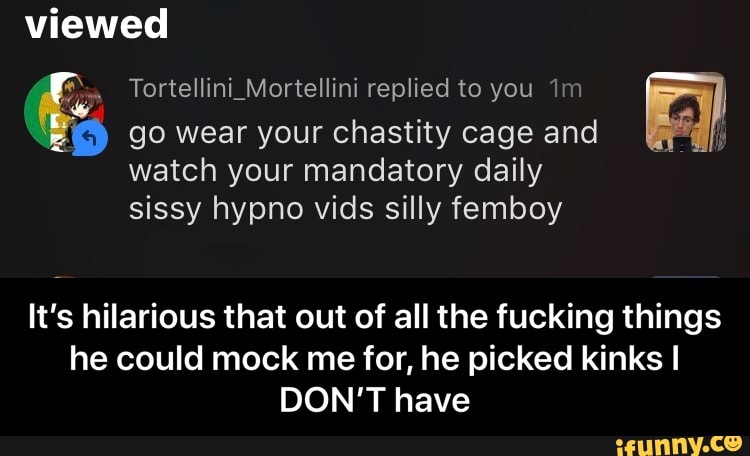 viewed Tortellini_Mortellini replied to you go wear your chastity cage and ...