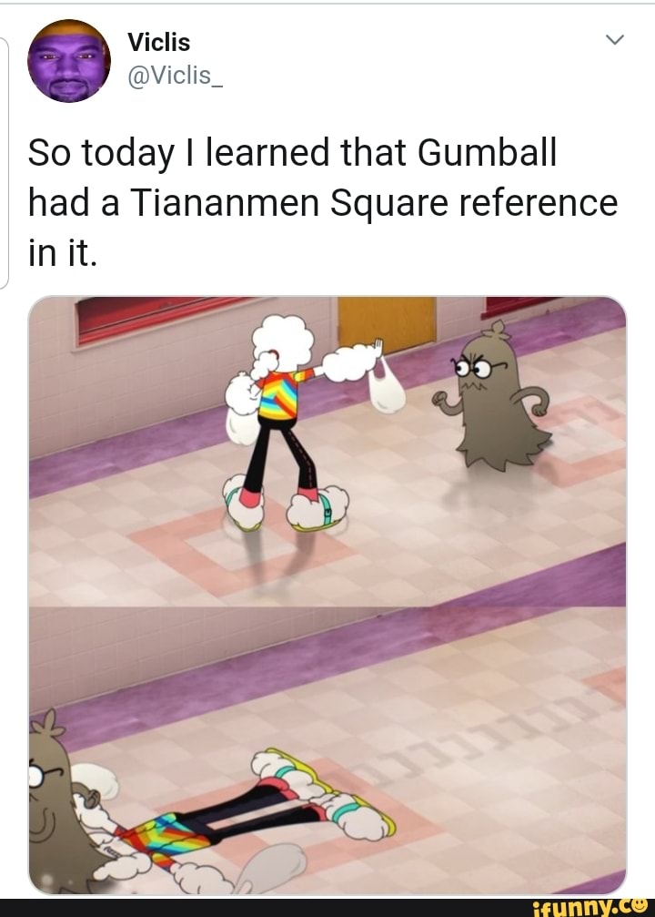 So today I learned that Gumball
had a Tiananmen Square reference