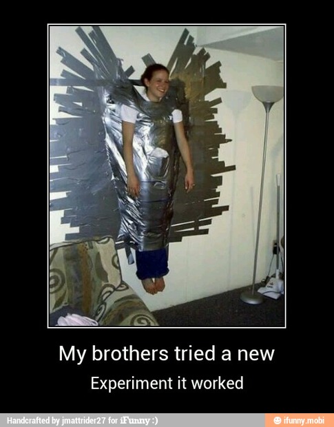 My brothers tried a new
Experiment it worked - My brothers tried a new
Experiment it worked