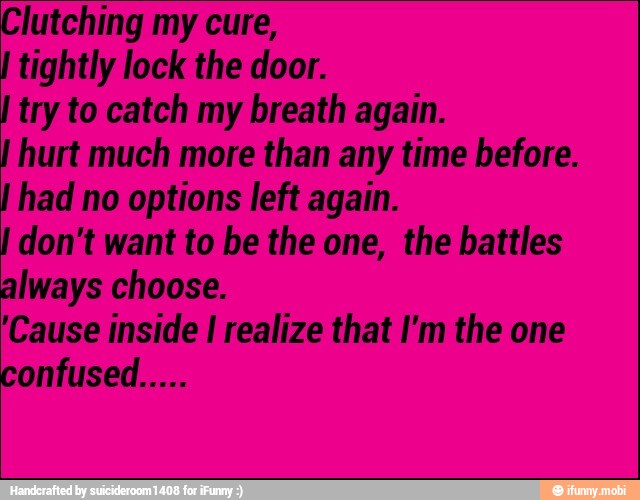 lutching my cure,
tightly lock the door.
try to catch my breath again.
hurt much more than any time before.
had no options left again.
don't want to be the one, the battles
Iways choose.
'Cause inside I realize that I'm the one