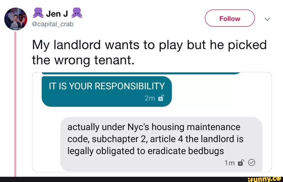 My landlord wants to play but he picked the wrong tenant. IT IS YOUR