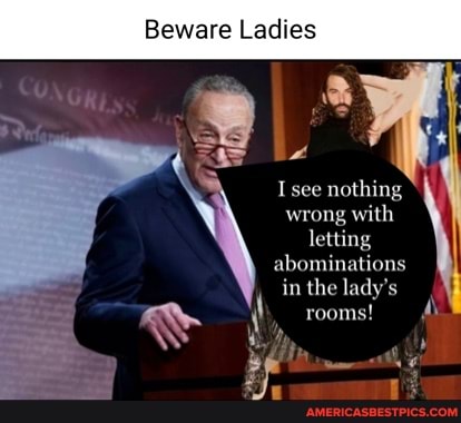Beware Ladies
I see nothing wrong with letting abominations
in the lady's rooms!