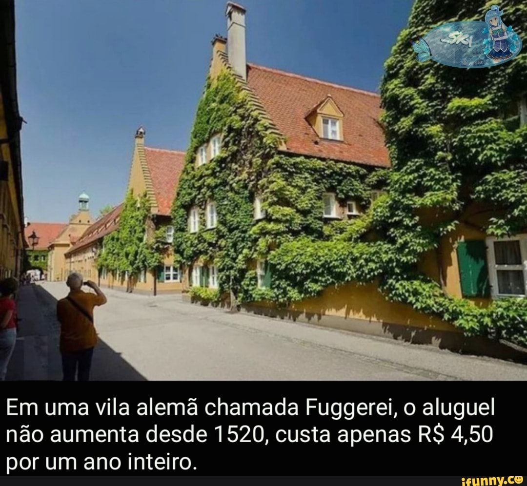 Em uma vila alemã chamada Fuggerei, o aluguel não aumenta desde 1520, custa apenas R$ 4,50 por um ano inteiro.