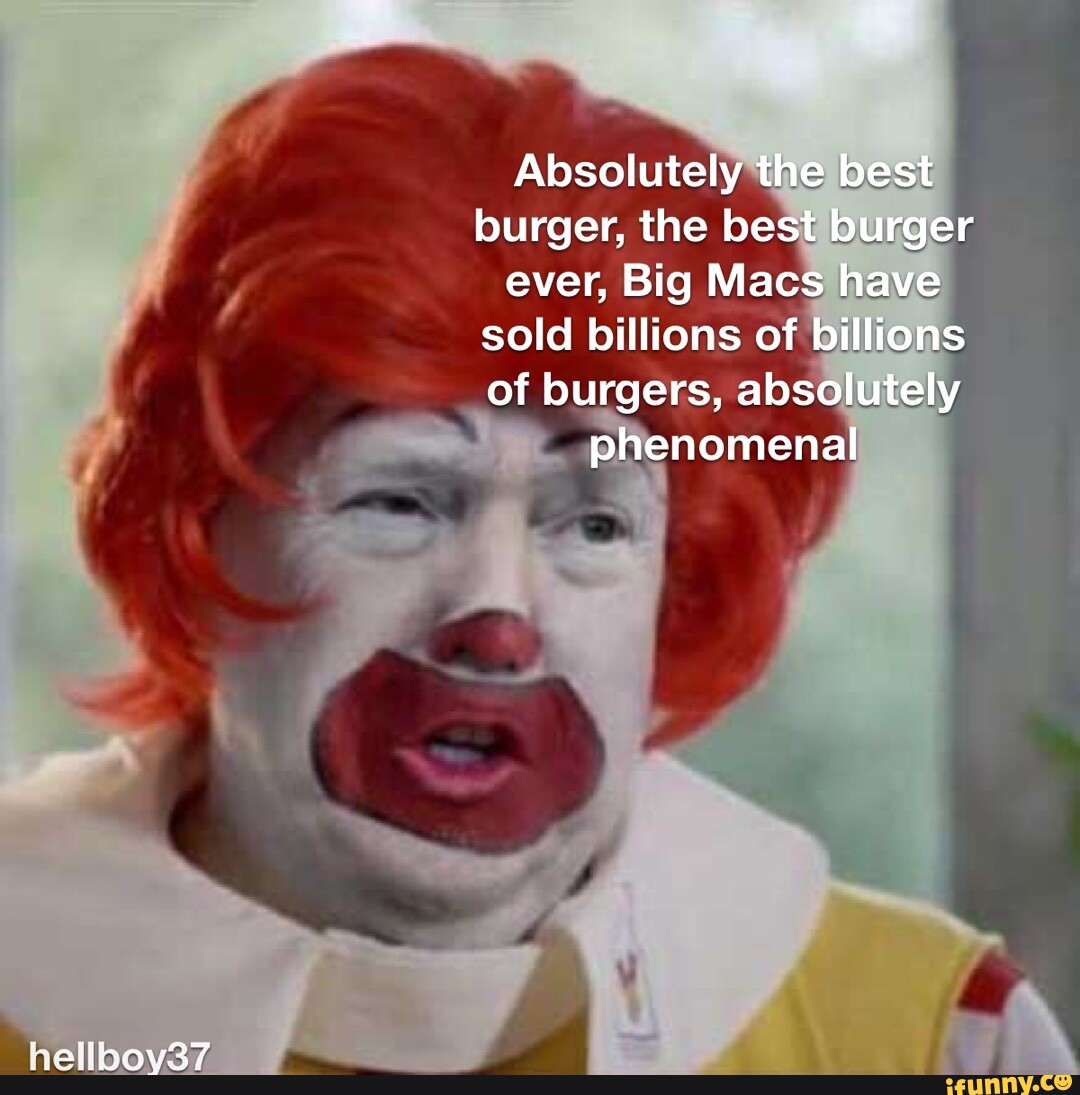 Absolutely the best burger, the best burger ever, Big Macs have sold