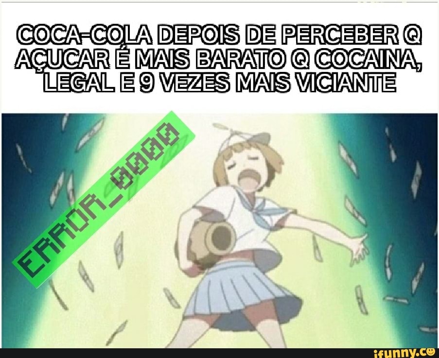 COCA-COLA DEPOIS DE FERCERERO RE MAIS BARATO COCANA,
LEGAL BO VEZES MAS VICIANTE