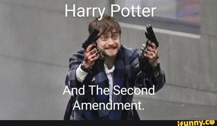 Harry Potter And The Second Amendment Ifunny