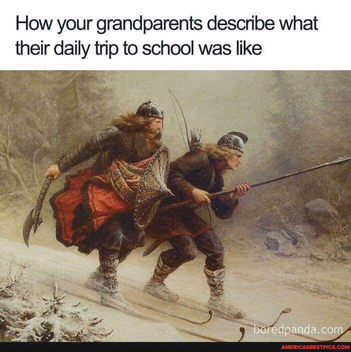 How your grandparents describe what their daily trip to school was like
Darednanda com