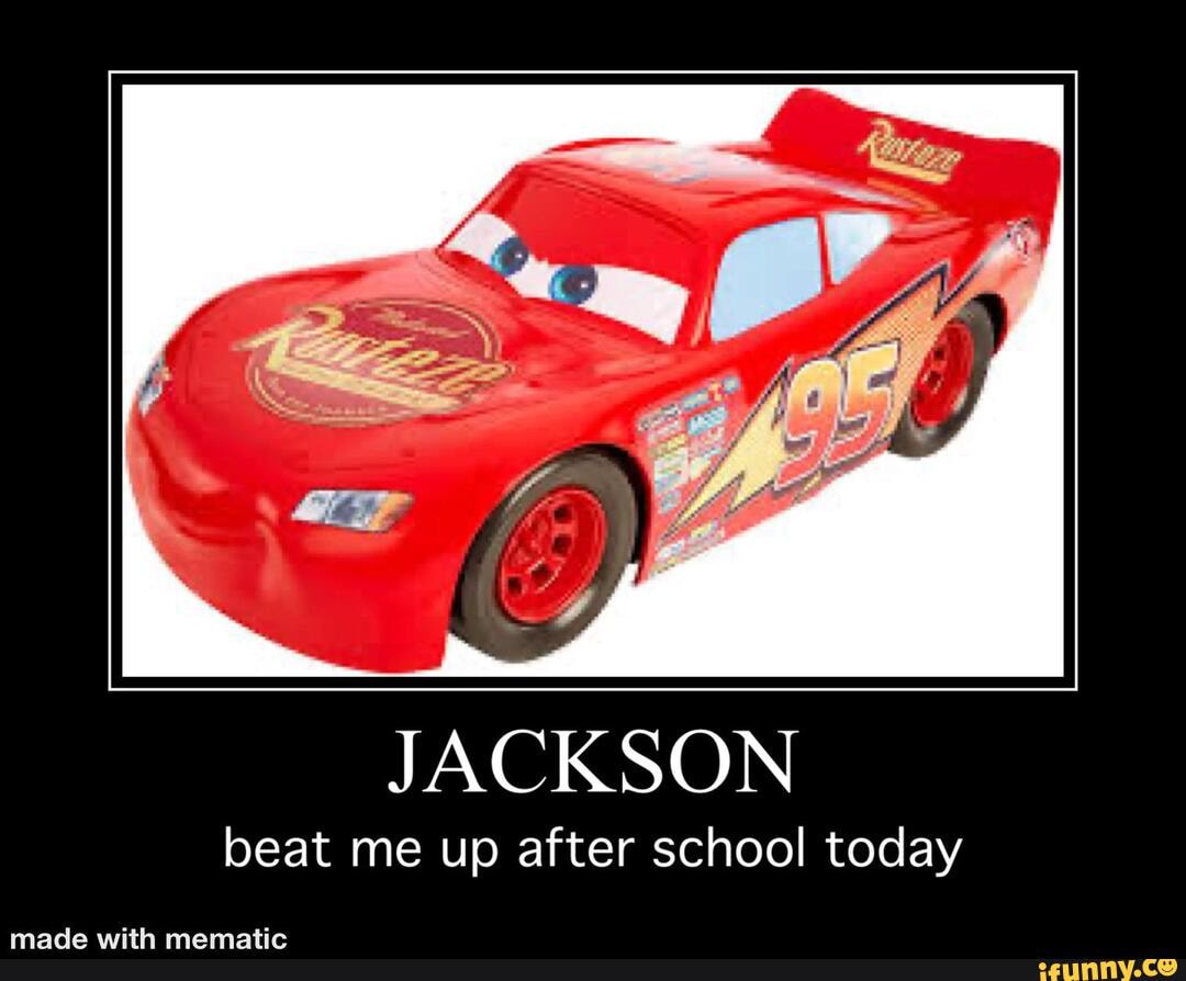 JACKSON
beat me up after school today
mada with mamatir