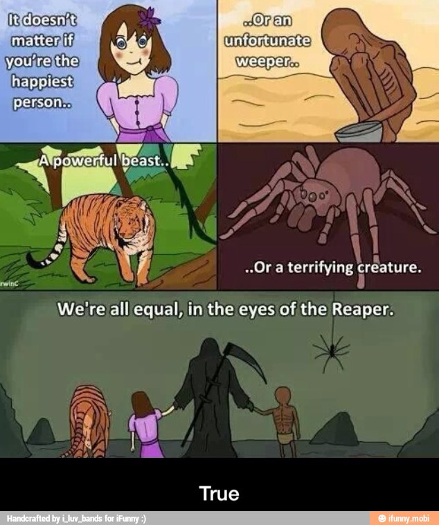 lit{doesnit} Organ}
à unfortunate}
Weepers
a
terrifying creature.
5
8
We're all equal, in the eyes of the Reaper. - True