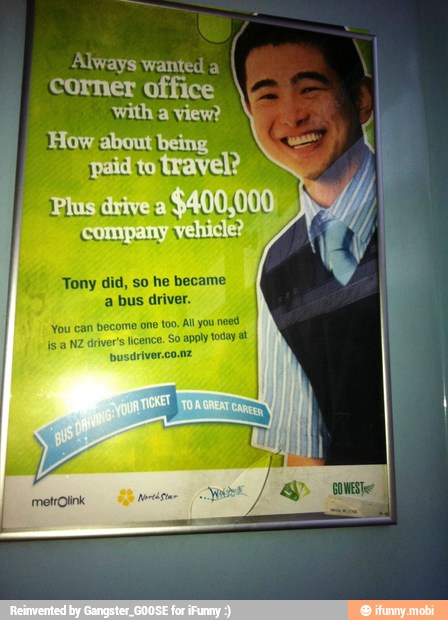 Always wanted a
I
Tony did, so he became
a bus driver.