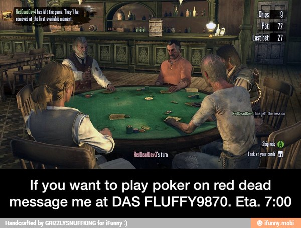 If you want to play poker on red
us
dead
message me at DAS FLUFFY9870. Eta. 7:00 - If you want to play poker on red dead message me at DAS FLUFFY9870. Eta. 7:00