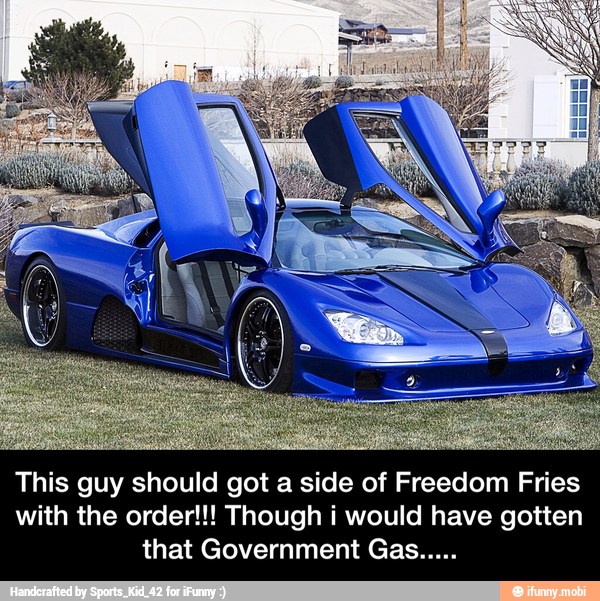 This guy should got a side of Freedom Fries
with the order!!! Though i would have gotten
that Government Gas..... - This guy should got a side of Freedom Fries with the order!!! Though i would have gotten that Government Gas.....