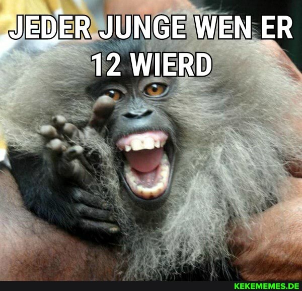 EDER JUNGE WEN ER
12 WIERD