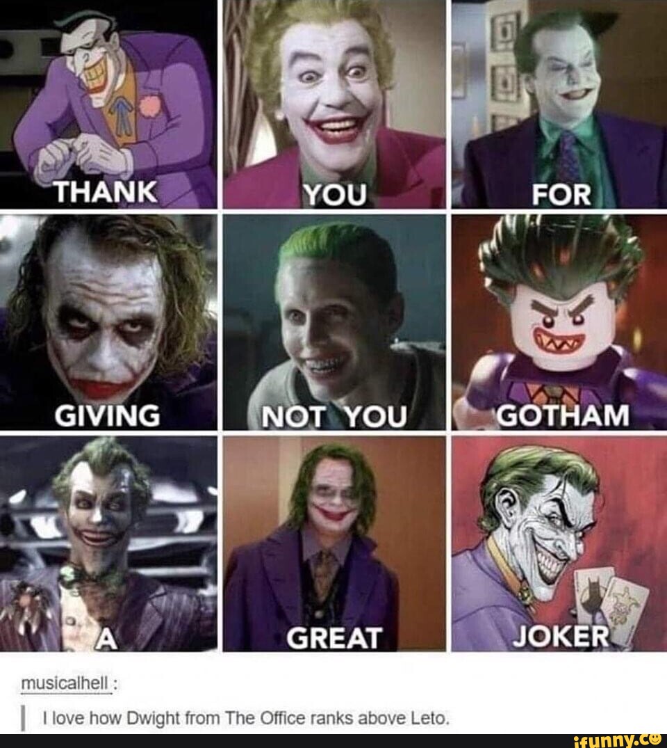 GIVING we FOR NOT YOU GOTHAM I JOKER musicalhell : I love how Dwight from  The Office ranks above Leto. - iFunny