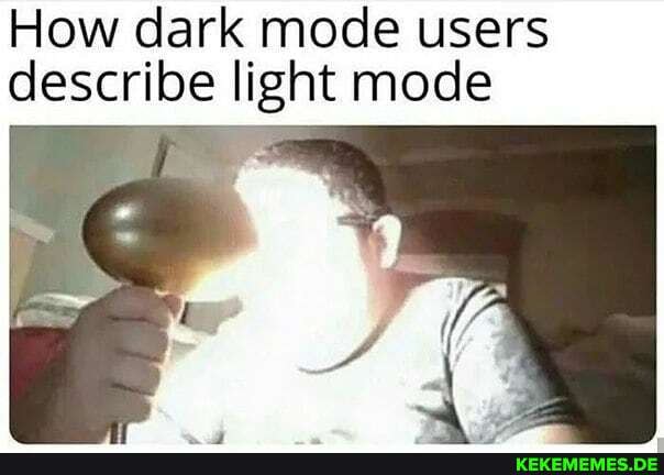 How dark mode users describe light mode