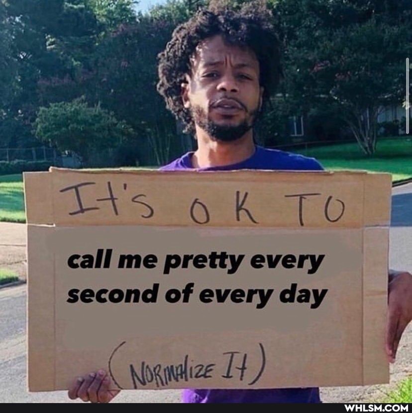 To
call me pretty every second of every day
