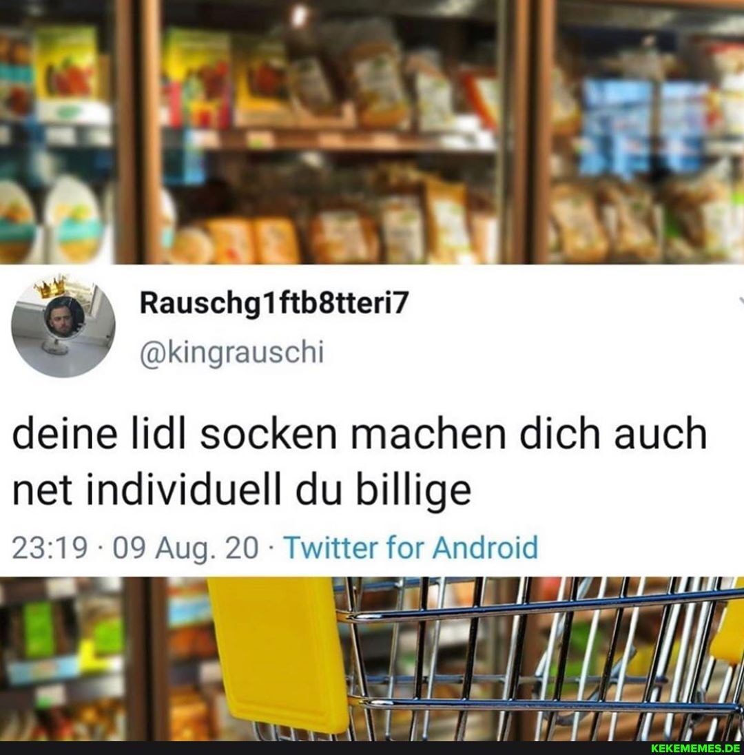 Rauschgiftb8tteri7
@kingrauschi deine lidl socken machen dich auch
net individuell du billige
09 Aug. 20 Twitter for Android