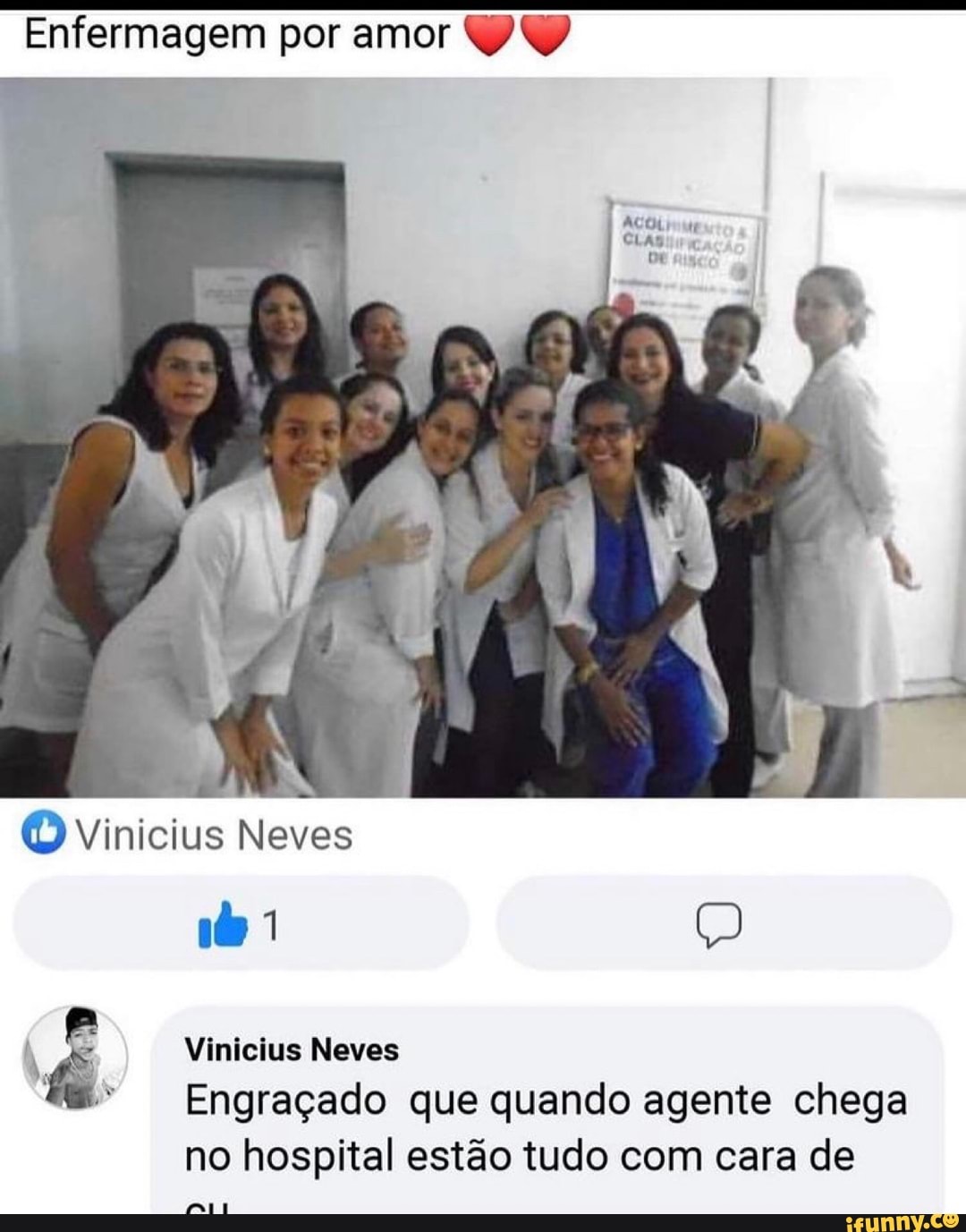 Enfermagem por amor
Vinicius Neves
Vinicius Ne inicius Neves
Engraçado que quando agente chega no hospital estão tudo com cara de