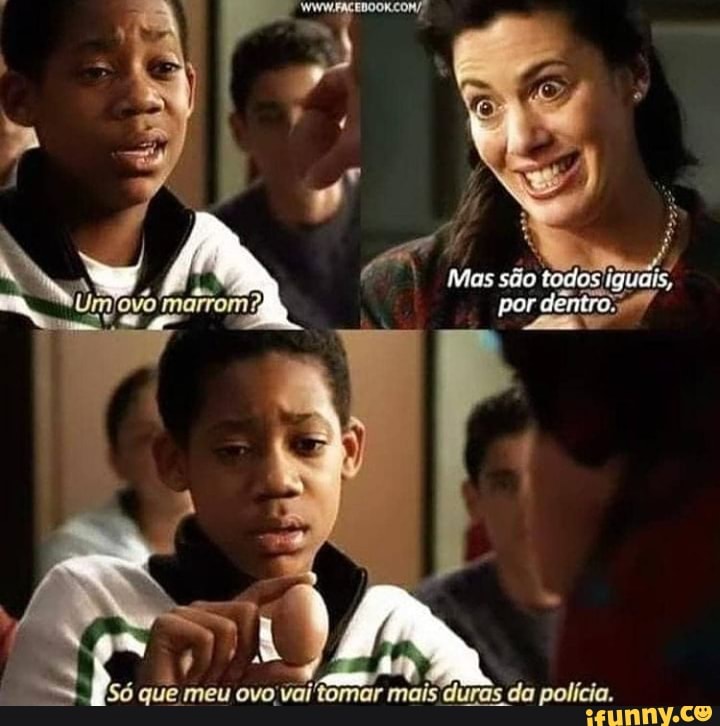 são
por dento
(Só que meu ovo vai tomar mais duras da polícia.