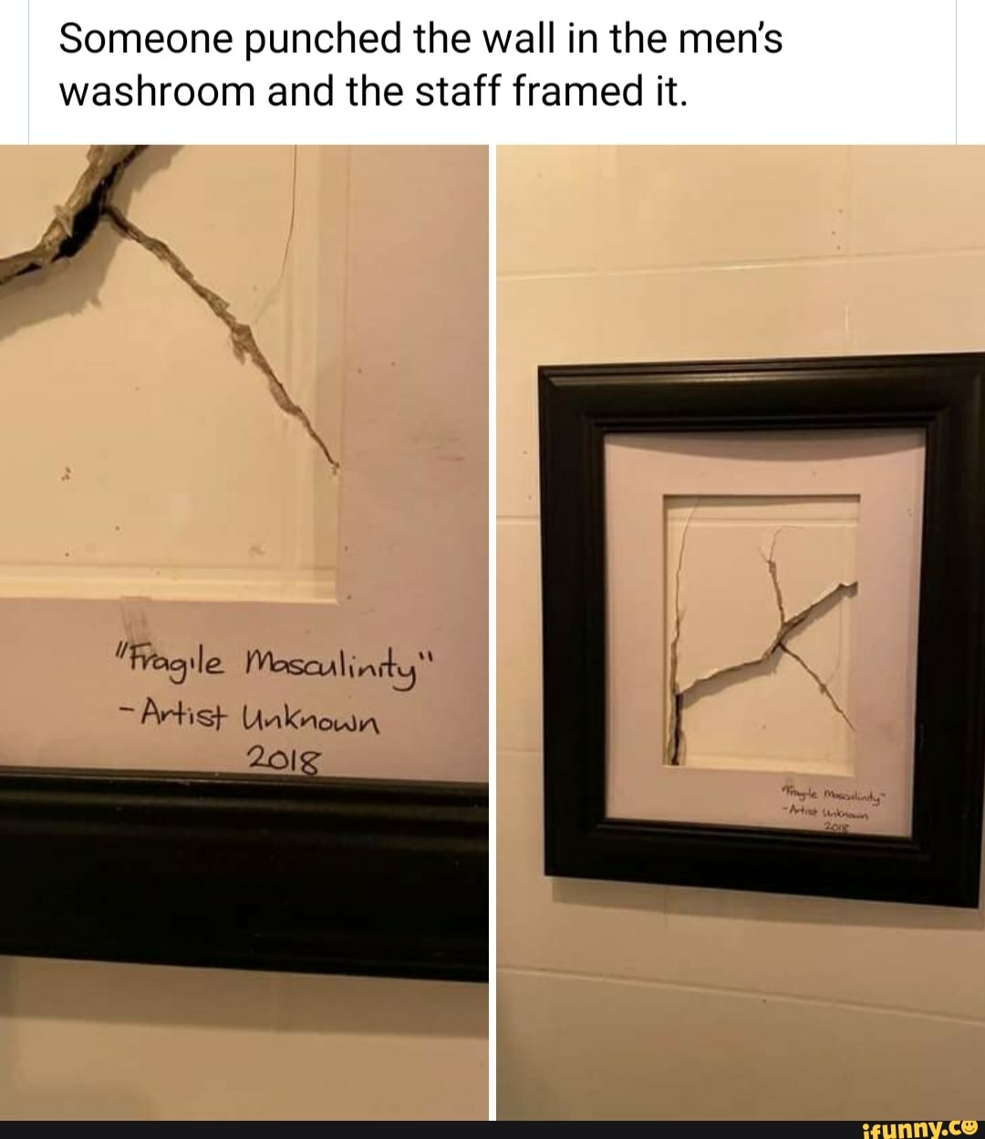 Someone punched the wall in the men's washroom and the staff framed it.
"Fragile
Artist Unknown
