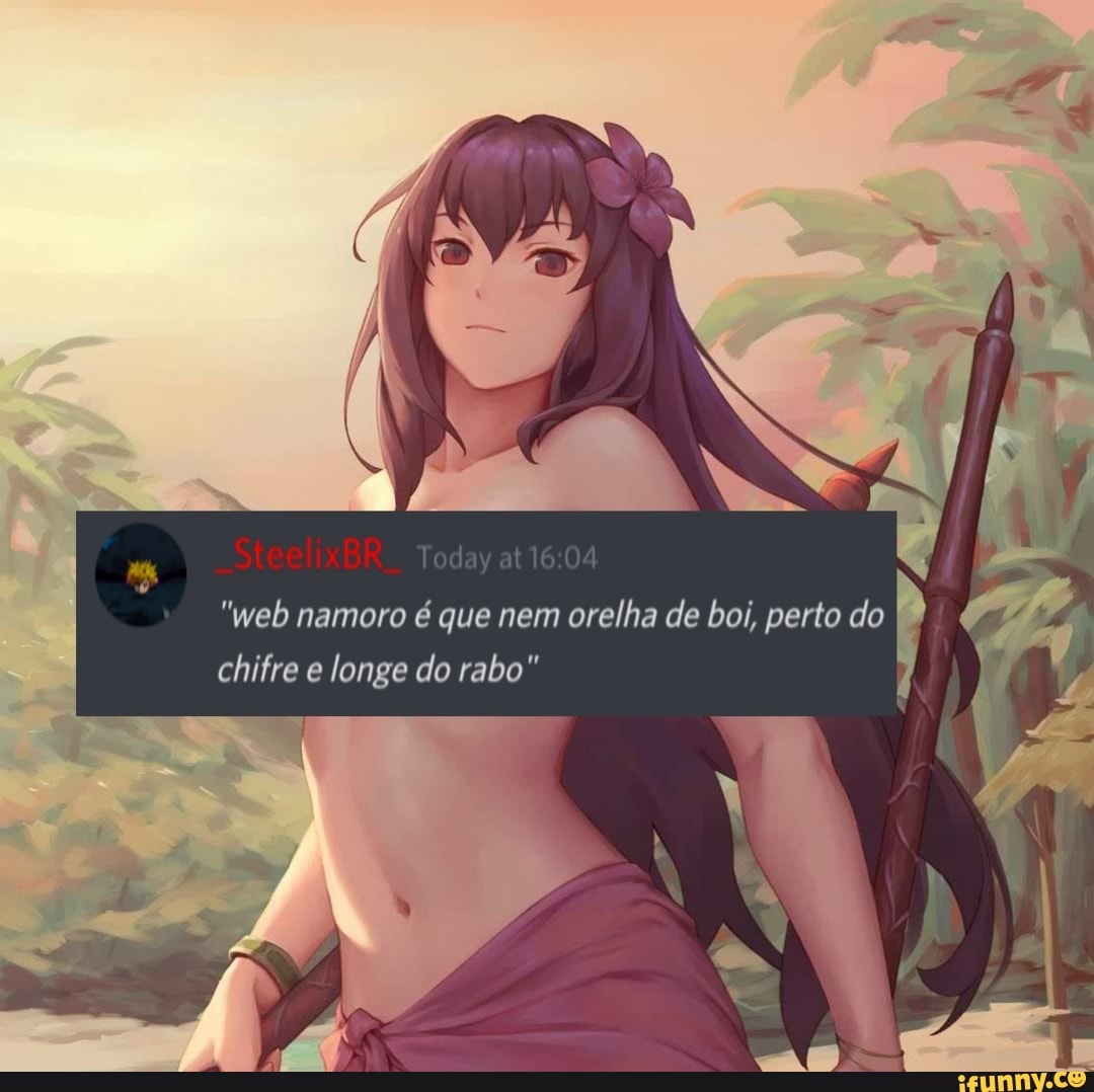 "web namoro é que nem orelha de boi, perto do
chifre e longe do rabo"
