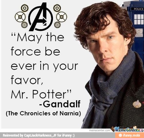 "May the
force be
ever in your
favor,
Mr. Potter"
-Gandalf
(The Chronicles of Narnia) Jd