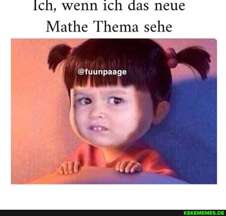 Ich, wenn Ich das neue
Mathe Thema sehe
@fuunpaage