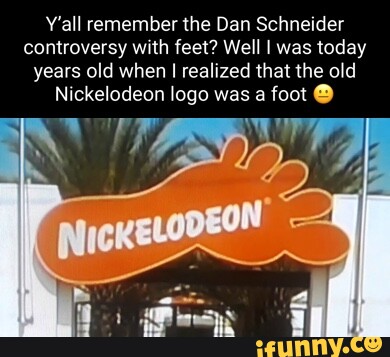 Y'all remember the Dan Schneider controversy with feet? Well I was ...